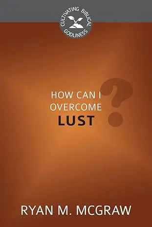 [9781601786043] How Can I Overcome Lust?