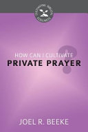 [9781601784551] How Can I Cultivate Private Prayer?