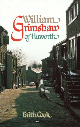 [William Grimshaw of Haworth] William Grimshaw of Haworth