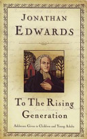 [9781573581684] To the Rising Generation: Addresses Given to Children and Young Adults (Jonathan Edwards)