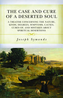 [9798886861549] The Case and Cure of a Deserted Soul: A Treatise concerning the Nature, Kinds, Degrees, Symptoms, Causes, Cures of, and Mistakes about Spiritual Desertions