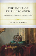 [9798886860115] The Fight of Faith Crowned: The Remaining Sermons of Thomas Watson (Watson)