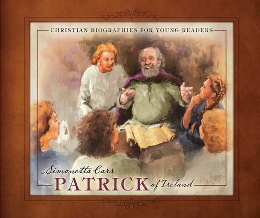 [9781601789839] Patrick of Ireland - Christian Biographies for Young Readers (Carr)