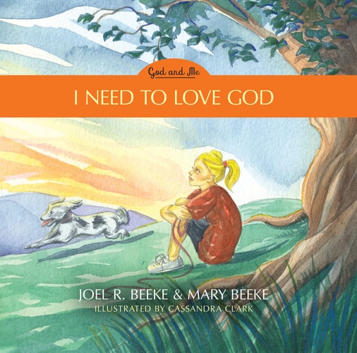 [9781601788719] I Need to Love God - God and Me Series, Volume 3 (Beeke)
