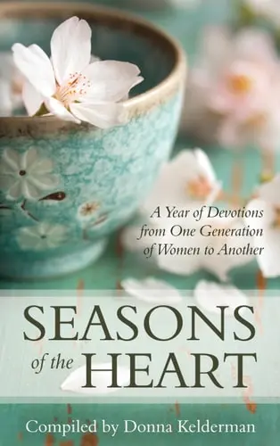 [9781601782724] Seasons of the Heart: A Year of Devotions from One Generation of Women to Another (Kelderman, ed.)