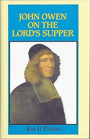 [John Owen on the Lord's Supper] John Owen on the Lord's Supper