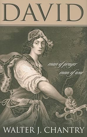 [David: Man of Prayer, Man of War] David: Man of Prayer, Man of War