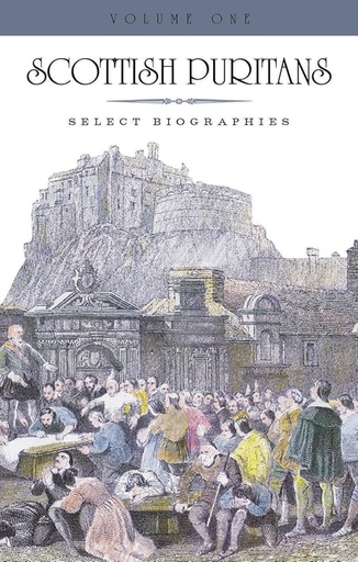 [Scottish Puritans (Volume 1)] Scottish Puritans (Volume 1)
