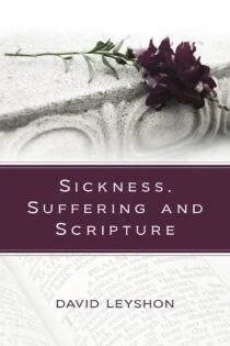 [Sickness, Suffering and Scripture] Sickness, Suffering and Scripture