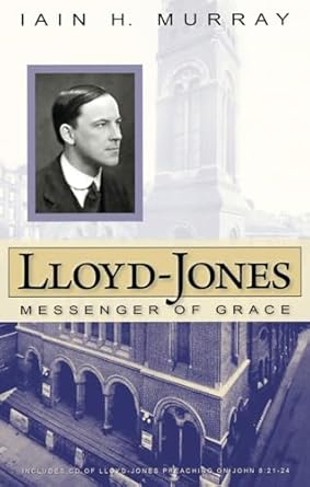 [Lloyd-Jones: Messenger of Grace] Lloyd-Jones: Messenger of Grace