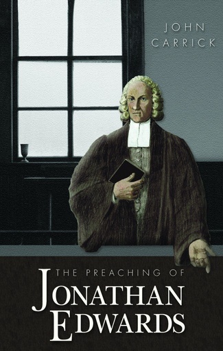 [The Preaching of Jonathan Edwards] The Preaching of Jonathan Edwards