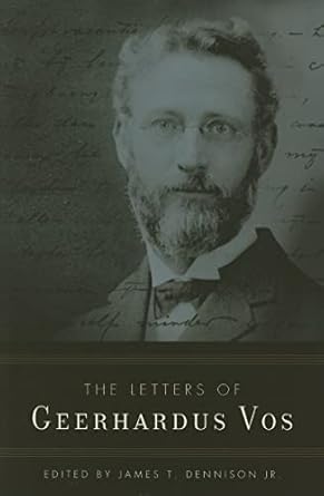 [Letters of Geerhardus Vos] Letters of Geerhardus Vos