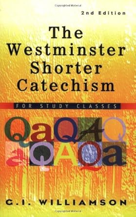 [The Westminster Shorter Catechism: For Study Classes] The Westminster Shorter Catechism: For Study Classes