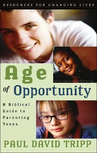 [Age of Opportunity:A Biblical Guide to Parenting Teens, Second Edition] Age of Opportunity:A Biblical Guide to Parenting Teens, Second Edition