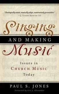 [Singing and Making Music: Issues in Church Music Today] Singing and Making Music: Issues in Church Music Today