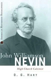 [John Williamson Nevin: High-Church Calvinist (American Reformed Biographies)] John Williamson Nevin: High-Church Calvinist (American Reformed Biographies)
