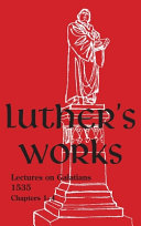 [9780758675200] Luther's Works - Volume 26: (Lectures on Galatians Chapters 1-4)